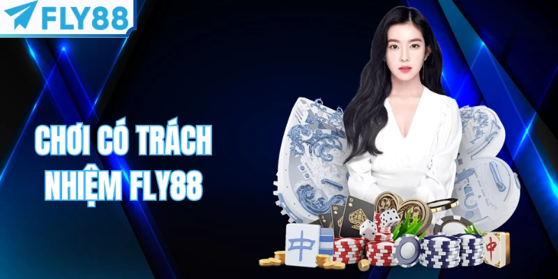 Chơi Có Trách Nhiệm Fly88 - Giải Trí Đỏ Đen An Toàn