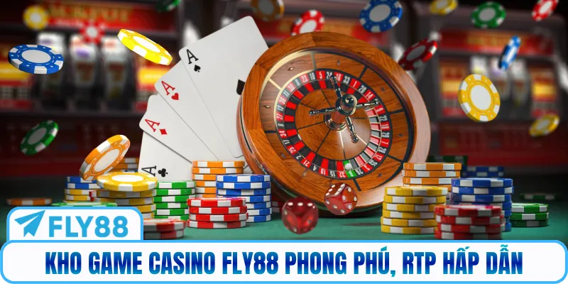 Kho game Casino Fly88 phong phú, RTP hấp dẫn