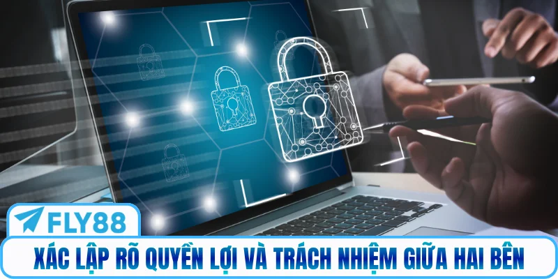 Xác lập rõ quyền lợi và trách nhiệm giữa hai bên